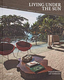 Living Under the Sun: Tropical Interiors and Architecture